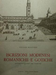 Iscrizioni modenesi romaniche e gotiche. Duomo e Palazzo del Comune. - William Montorsi - copertina