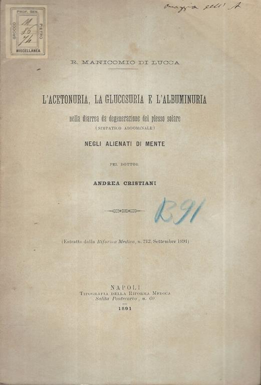 L' acetonuria, la Glicosuria e l'Albuminuria. nella diarrea da degenerazione del plesso solare negli alienati di mente - Andrea Cristiani - copertina