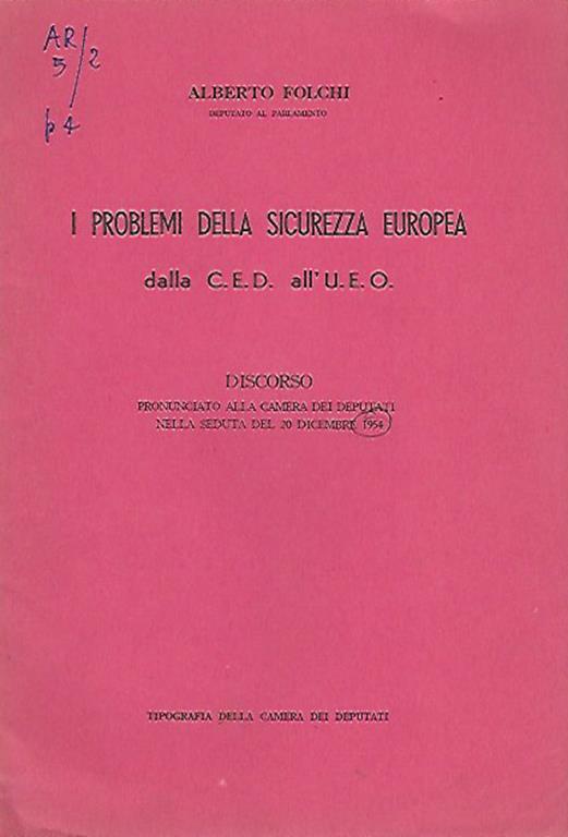 I problemi della sicurezza europea dalla C.E.D. all'U.E.O.. Discorso pronunciato alla Camera dei Deputati nella seduta del 20 dicembre 1954 - Alberto Folchi - copertina
