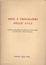 Idee e programmi delle ACLI. Manifesto programmatico dei lavoratori cristiani italiani nel LXX della 