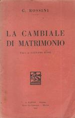 La cambiale di matrimonio. Farsa di Gaetano Rossi