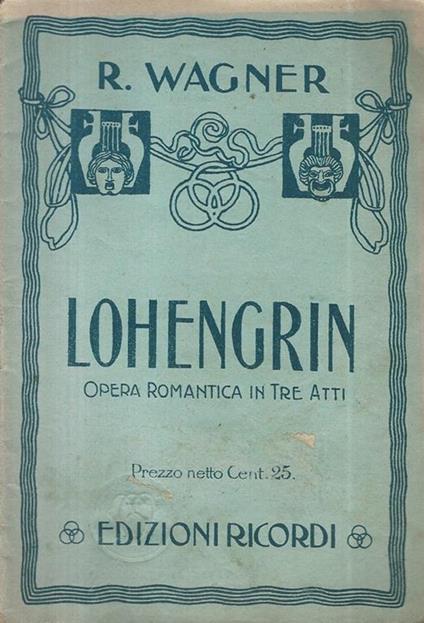 Lohengrin. Opera romantica in tre atti - Richard Wagner - copertina