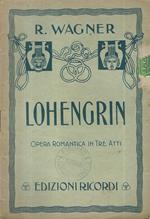 Lohengrin. Opera romantica in tre atti