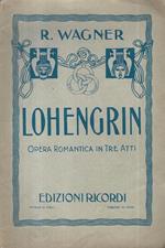 Lohengrin. Opera romantica in tre atti