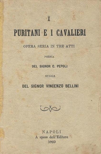 I puritani e i cavalieri. Opera seria in tre atti - copertina