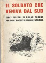 Il soldato che veniva dal sud. Dieci disegni di Bruno Caruso per dieci poesie di Mario Farinella