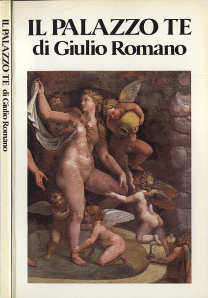 Il Palazzo Te di Giulio Romano - Gian Maria Erbesato - copertina