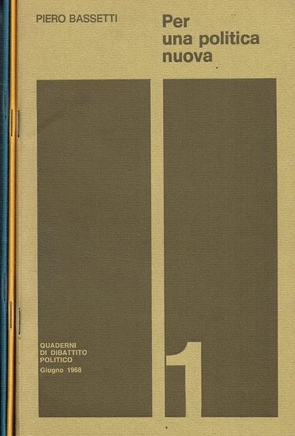 Quaderni di dibattito politico anno 1 n.1, 2, 3. I-Per una politica nuova (P.Bassetti).II-Per una politica nuova. III-Dopo il 19 maggio - copertina