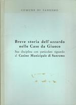 Breve storia dell'azzardo nelle Case da Giuoco. Sua disciplina con particolare riguardo al Casino Municipale di Sanremo