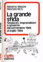 La grande sfida. Sindacati, imprenditori e governo dal settembre 1983 al luglio 1984