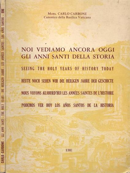 Noi vediamo ancora oggi gli Anni Santi della storia - Carlo Carbone - copertina