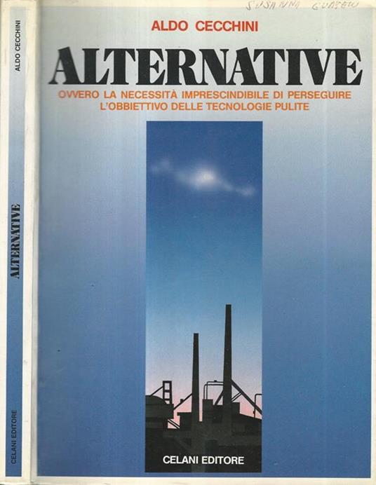 Alternative. Ovvero la necessità imprescindibile di perseguire l'obiettivo delle tecnologie pulite - Aldo Cecchini - copertina