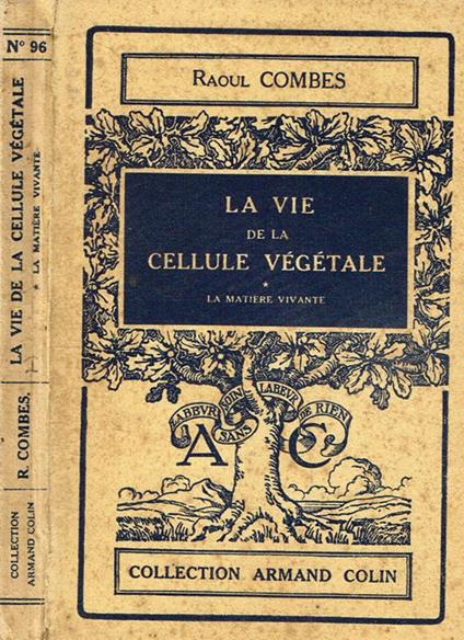 La Vie de la cellule Vegetale vol.I. La matiere vivante - Raoul Combes - copertina