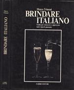 Brindare italiano. Guida per conoscere e apprezzare tutti i tipi di spumante