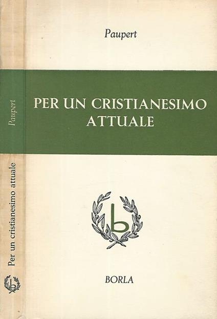 Per un cristianesimo attuale. Saggio di teologia testimoniale - Jean-Marie Paupert - copertina