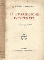 La guarnigione incatenata. Tre atti (il terzo in due parti) e un epilogo