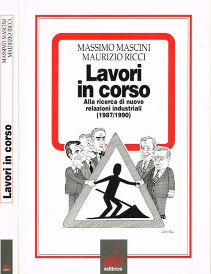 Lavori in corso. Alla ricerca mdi nuove relazioni industriali (1987/1990) - Massimo Mascini - copertina
