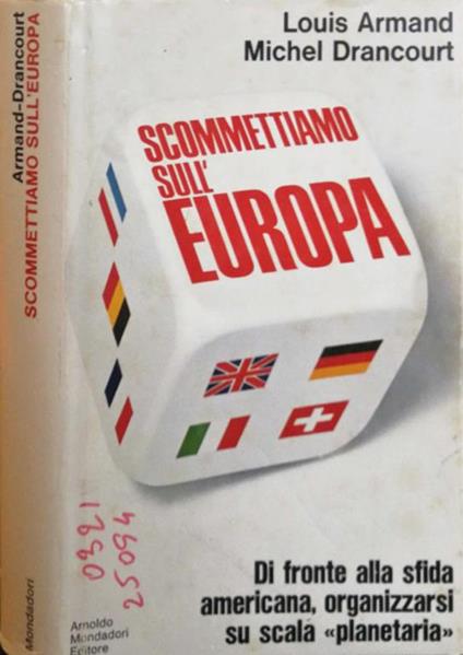 Scommettiamo sull'Europa. Di fronte alla sfida americana, organizzarsi su scala \planetaria\"" - Louis Armand - copertina