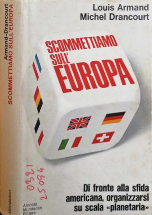 Scommettiamo sull'Europa. Di fronte alla sfida americana, organizzarsi su scala \planetaria\"" - Louis Armand - copertina