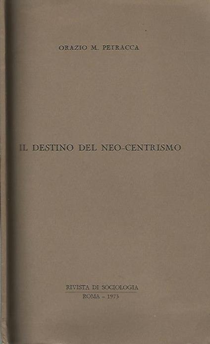 Il destino del neo-centrismo - Orazio M. Petracca - copertina