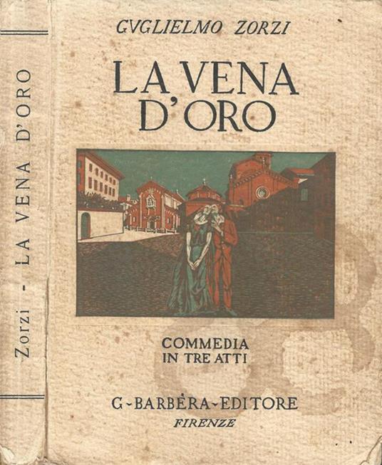La vena d'oro. Commedia in tre atti - Guglielmo Zorzi - copertina