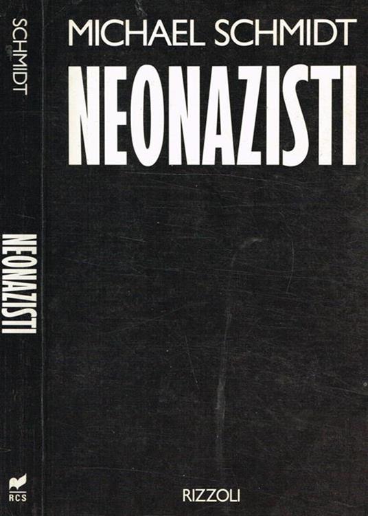 Neonazisti. Un'inchiesta sconvolgente - Michael Schmidt - copertina