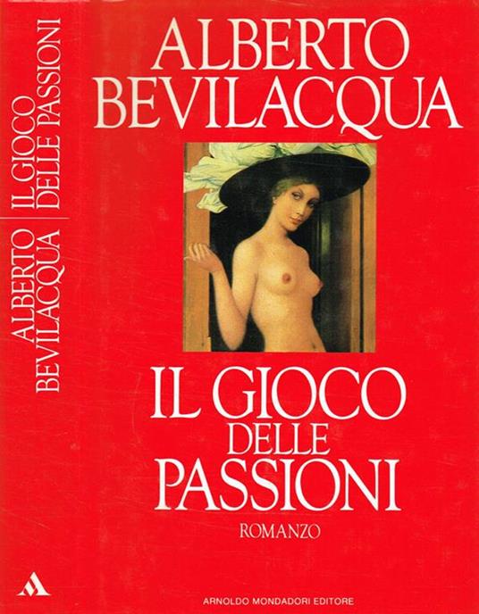 Il gioco delle passioni - Alberto Bevilacqua - copertina