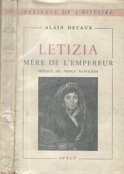 Letizia- Mere de l'empereur - Alain Decaux - copertina