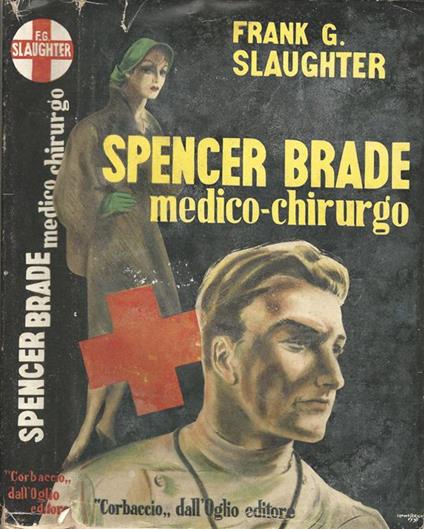 Spencer Brade, medico-chirurgo - Frank G. Slaughter - copertina
