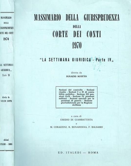 Massimario della giurisprudenza della Corte dei Conti 1970. la settimana giuridica parte IV - Ignazio Scotto - copertina