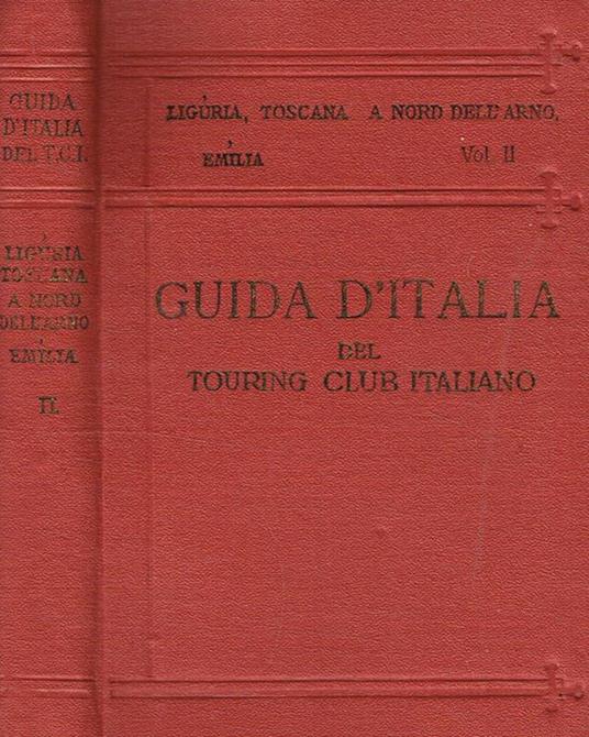 Liguria, Toscana a nord dell'arno, emilia vol.II - Luigi V. Bertarelli - copertina