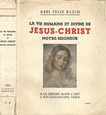 La vie humaine et divine de Jesus-Christ Notre-Seigneur