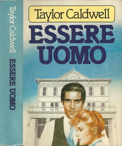 Essere uomo - Taylor Caldwell - copertina