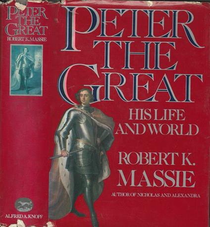 Peter The Great His Life and World - Robert K. Massie - copertina