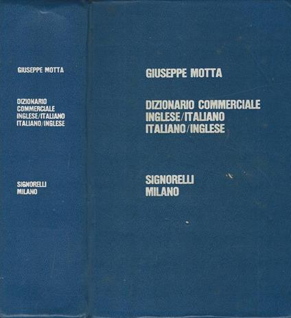 Dizionario commerciale Inglese/Italiano Italiano/Inglese - Giuseppe Motta - copertina