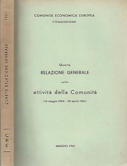Quarta relazione generale sulla attività della Comunità. (16 maggio 1960 - 30 aprile 1961) - copertina