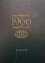 The World in 1966. Histori as we lived it