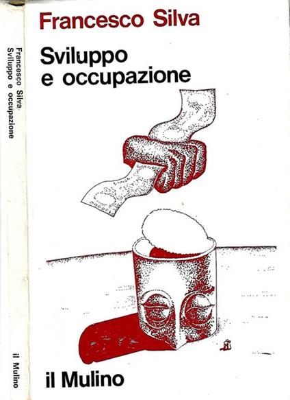 Sviluppo e occupazione. Il caso dei paesi economicamente arretrati - Francesco Silva - copertina