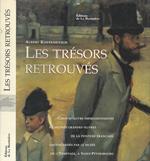 Les tresors retrouves. Chef-d'oeuvres impressionistes et autres grandes oeuvres de la peinture francaise, sauvegardes par le Musée de l'Ermitage, Saint-Petersbourg