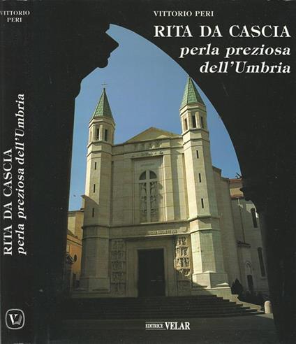 Rita da Cascia. Perla preziosa dell'Umbria - Vittorio Peri - copertina