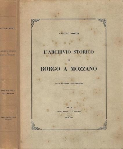 L' archivio storico di Borgo a Mozzano. Introduzione - Inventario - Antonio Romiti - copertina