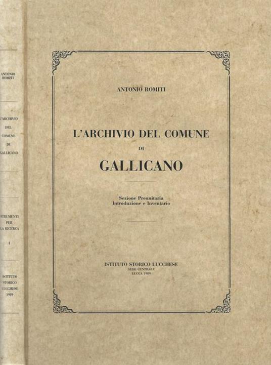 L' archivio del comune di Gallicano. Sezione Preunitaria. Introduzione e Inventario - Antonio Romiti - copertina