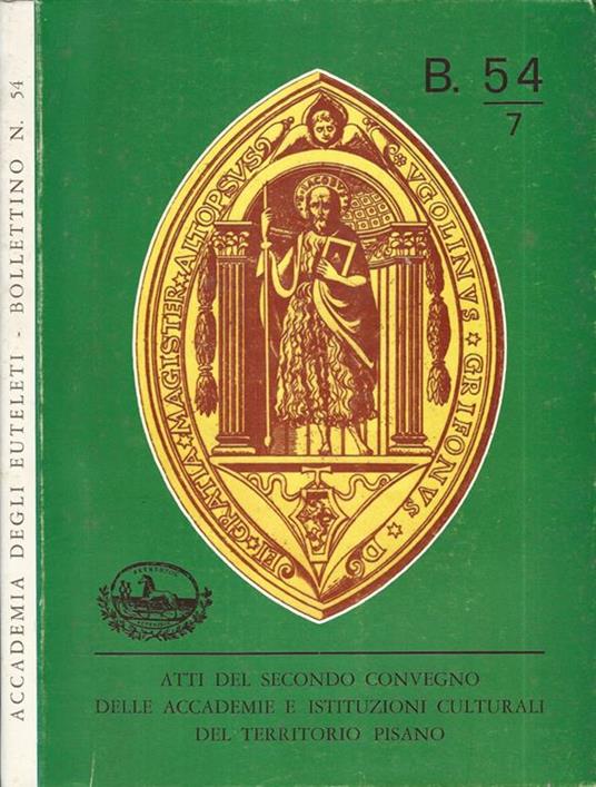 Atti del secondo convegno delle Accademie e istituzioni culturali del territorio pisano. Bollettino 54/7 - copertina