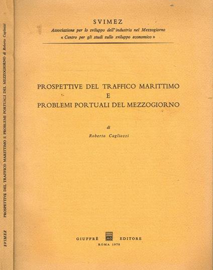 Prospettive del traffico marittimo e problemi portuali del Mezzogiorno - Roberto Cagliozzi - copertina