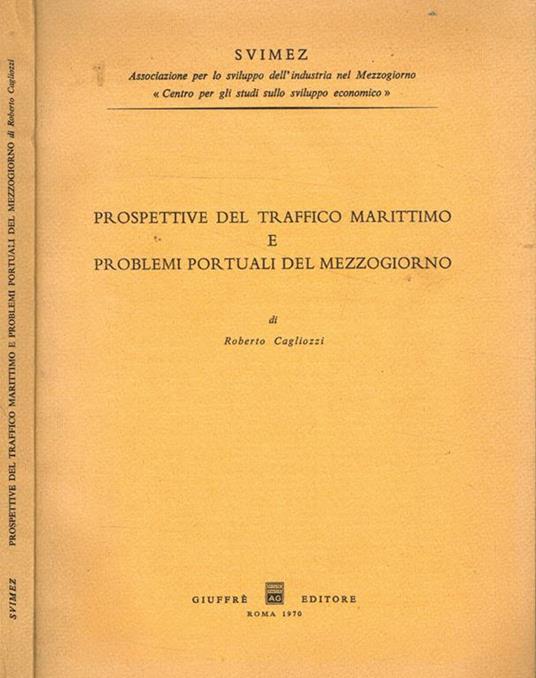 Prospettive del traffico marittimo e problemi portuali del Mezzogiorno - Roberto Cagliozzi - copertina