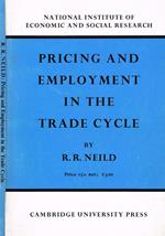 Pricing and employment in the trade cycle. A study of British Manufacturing Industry 1950-61
