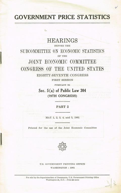 Hearings before the subcommittee on economic statistics of the joint economic committee congress of the United States. Eighty-seventh congress first session may 1, 2, 3, 4 and 5 1961. part 2 - copertina