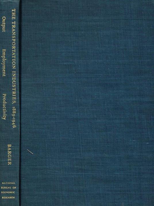 The transportation industries 1889-1946. A study of output employment and productivity - Harold Barger - copertina