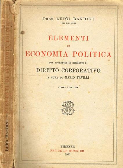 Elementi di economia politica. Con appendice di elementi di diritto corporativo a cura di Mario Favilli - Luigi Bandini - copertina