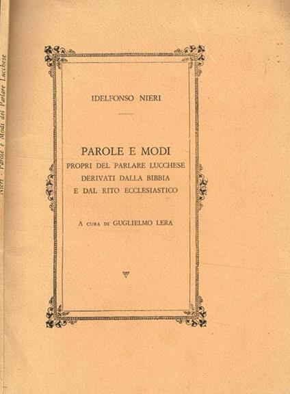 Parole e modi propri del parlare lucchese derivati dalla Bibbia e dal rito ecclesiastico - Idelfonso Nieri - copertina